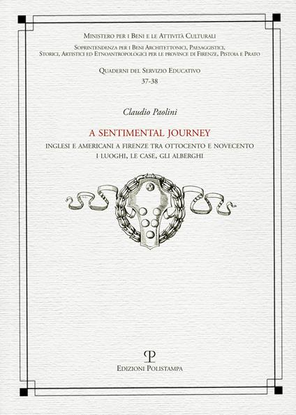 A Sentimental journey. Inglesi e americani a Firenze tra Ottocento e Novecento. I luoghi, le case, gli alberghi - Claudio Paolini - copertina