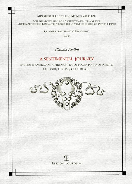 A Sentimental journey. Inglesi e americani a Firenze tra Ottocento e Novecento. I luoghi, le case, gli alberghi - Claudio Paolini - copertina