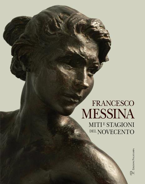 Francesco Messina. Miti e stagioni del Novecento. Ediz. italiana e inglese - Francesco Messina - 3