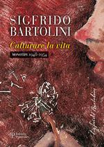 Sigfrido Bartolini. Catturare la vita. Monotipi 1948-1954. Ediz. illustrata