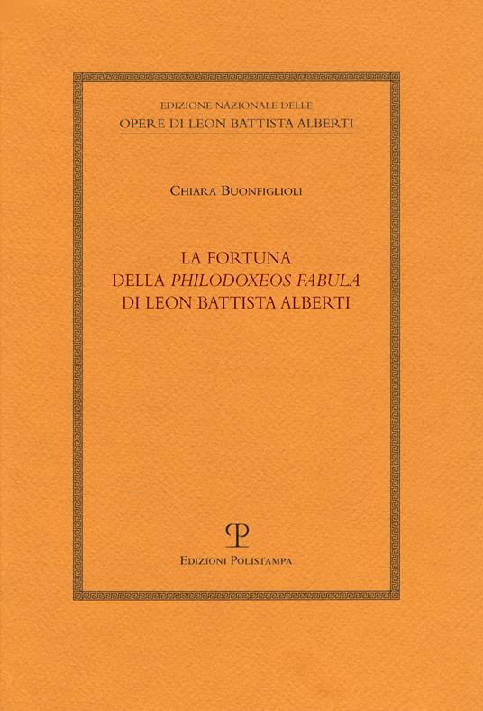 La fortuna della «Philodoxeos fabula» di Leon Battista Alberti - Chiara Buonfiglioli - copertina