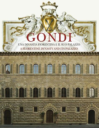 Gondi. Una dinastia fiorentina e il suo palazzo. Ediz. italiana e inglese - copertina