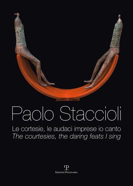 Paolo Staccioli. Le cortesie, le audaci imprese io canto. Ediz. italiana e inglese - copertina