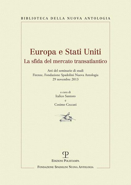 Europa e Stati Uniti. La sfida del mercato transatlantico. Atti del Seminaro di studi (Firenze, 29 novembre 2013) - copertina