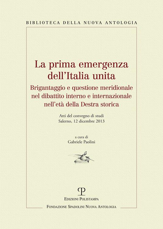 La prima emergenza dell'Italia unita. Brigantaggio e questione meridionale nel dibattito interno e internazionale nell'età della destra storica - copertina