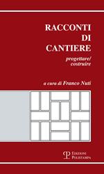 Racconti di cantiere. Progettare/costruire