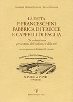 La ditta P. Franceschini fabbrica di trecce a cappelli di paglia. Un archivio raro per la storia dell'industria e delle arti