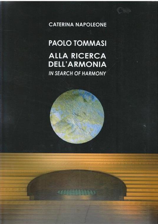 Paolo Tommasi. Alla ricerca dell'armonia. Ediz. italiana e inglese - Caterina Napoleone - 2