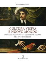 Cultura visiva e nuovo mondo. Immagini occidentali e colonie americane tra XVI e XVII secolo