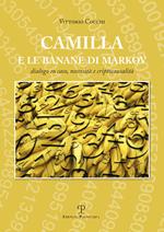 Camilla e le banane di Markov. Dialogo su caso, necessità e criptocausalità