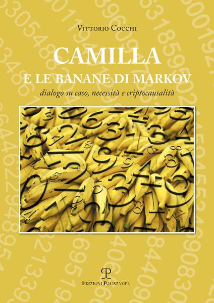 Camilla e le banane di Markov. Dialogo su caso, necessità e criptocausalità - Vittorio Cocchi - copertina