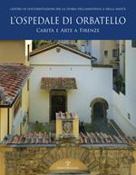 L' ospedale di Orbatello. Carità e arte a Firenze