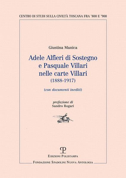 Adele Alfieri Di Sostegno e Pasquale Villari nelle Carte Villari (1888-1917). Con documenti inediti - Giustina Manica - copertina
