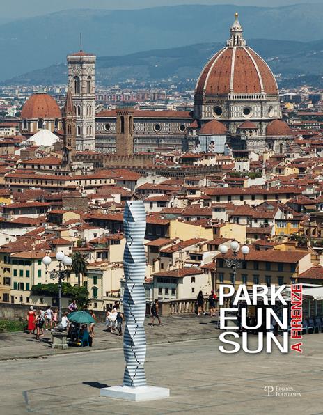 Park Eun Sun a Firenze. Catalogo della mostra (Firenze, 20 luglio-18 settembre 2016). Ediz. illustrata - 2