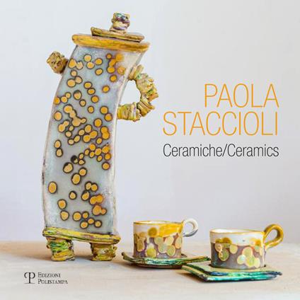 Paola Staccioli. Ceramiche. Ediz. bilingue - copertina