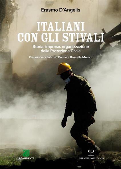 Italiani con gli stivali. Storia, imprese, organizzazione della protezione civile - Erasmo D'Angelis - ebook