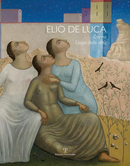 Elio De Luca. Donna, elogio delle virtù. Ediz. italiana e inglese - copertina