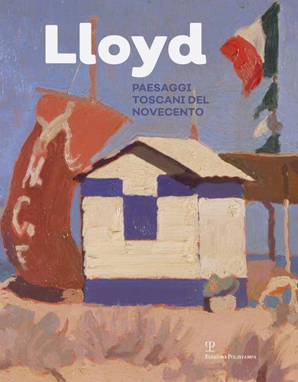 Lloyd. Paesaggi toscani del Novecento. Ediz. illustrata - copertina