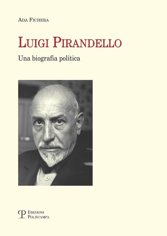 Luigi Pirandello. Una biografia politica - Ada Fichera - copertina