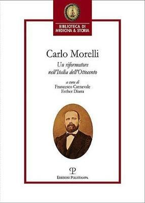 Carlo Morelli. Un riformatore nell'Italia dell'Ottocento. Atti del Convegno (Firenze, 2016) - copertina
