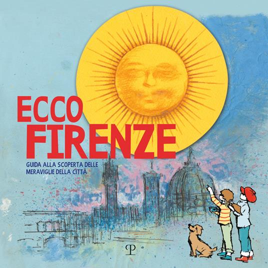 Ecco Firenze. Guida alla scoperta delle meraviglie della città - copertina