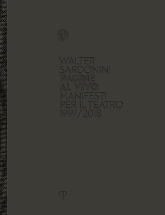 Walter Sardonini. Pagine al vivo. Manifesti per il teatro 1997/2018. Catalogo della mostra. Ediz. illustrata - copertina