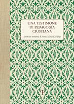 Una testimone di pedagogia cristiana. Scritti in memoria di Anna Maria del Pajo