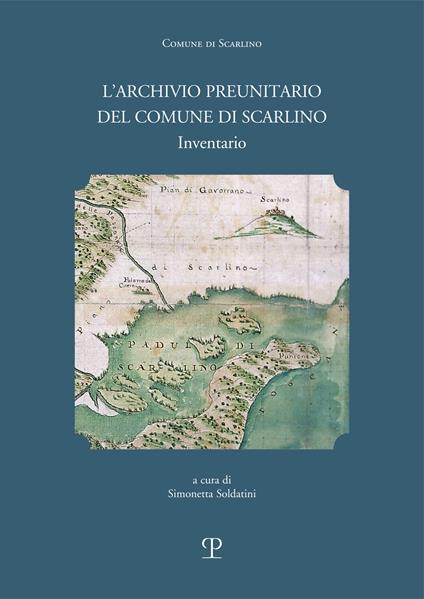 L' archivio preunitario del comune di Scarlino (1439 -1833 ). Inventario - copertina