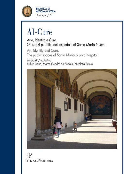 AI-Care. Arte, identità e cura. Gli spazi pubblici dell'ospedale di Santa Maria Nuova. Ediz. italiana e inglese - copertina