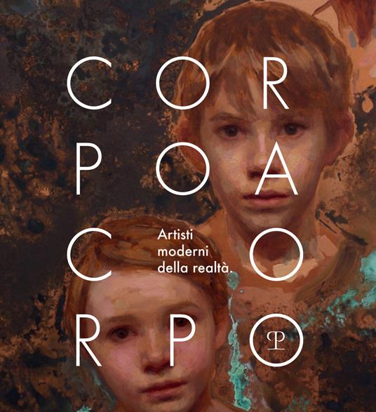 Corpo a corpo. Artisti moderni della realtà. Catalogo della mostra (Firenze, 26 ottobre 2019-12 gennaio 2020). Ediz. italiana e inglese - copertina