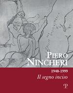 Piero Nincheri 1940-1999. Il segno inciso. Ediz. illustrata