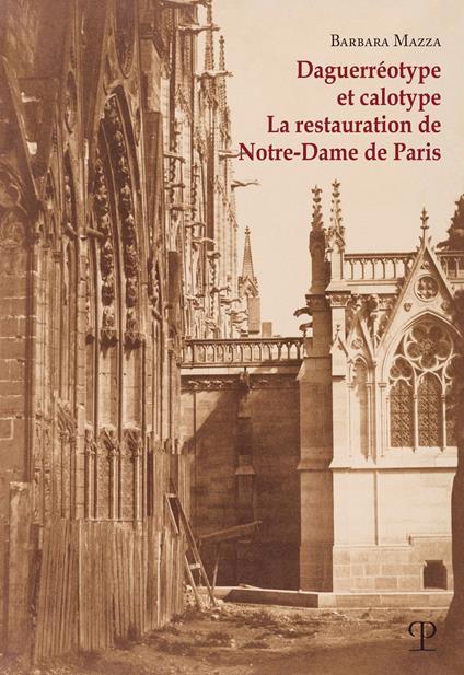 Daguerréotype et calotype. La restauration de Notre-Dame de Paris - Barbara Mazza - copertina