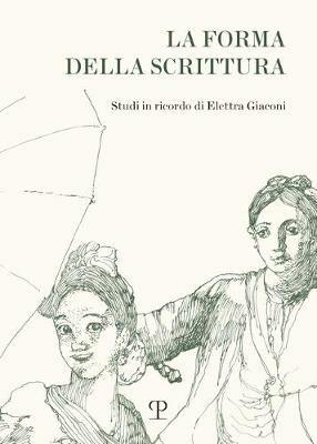 La forma della scrittura. Studi in ricordo di Elettra Giaconi - copertina