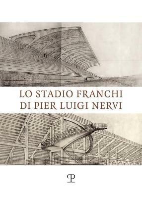 Lo stadio Franchi di Pier Luigi Nervi - Spinelli - copertina