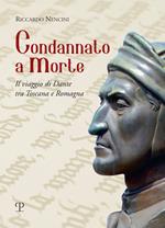 Condannato a morte. Il viaggio di Dante tra Toscana e Romagna