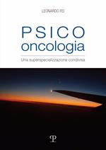 Psico oncologia. Una superspecializzazione condivisa