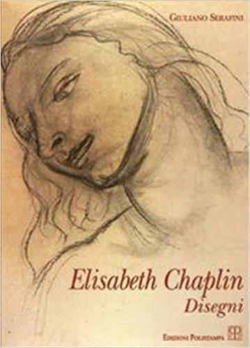 Elisabeth Chaplin. Disegni. Ediz. illustrata - Giuliano Serafini - copertina