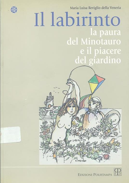 Il labirinto. La paura del Minotauro e il piacere del giardino - M. Luisa Reviglio Della Veneria - copertina