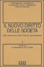 Il nuovo diritto delle società. Vol. 1: Profili generali-Costituzione-Conferimenti-Azioni-Obbligazioni-Patrimoni destinati.