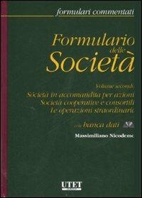 Formulario delle società. Con CD-ROM. Vol. 2: Società in accomandita per azioni. Società cooperative e consortili. Le operazioni straordinarie. - Massimiliano Nicodemo - copertina