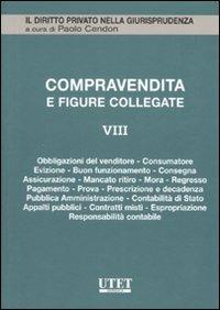 Compravendita e figure collegate. Vol. 8: Obbligazioni del venditore, consumatore, evizione, buon funzionamento, consegna, assicurazione, mancato ritiro, mora, regresso, pagamento, prova.... - copertina