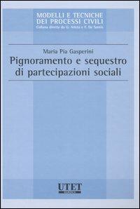 Pignoramento e sequestro di partecipazioni sociali - Maria Pia Gasperini - copertina