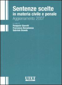 Sentenze scelte in materia civile e penale. Aggiornamento 2007 - copertina