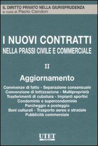 I nuovi contratti nella prassi civile e commerciale. Vol. 2: Aggiornamento. Convivenze di fatto, separazione consensuale, convenzione di lottizzazione, multiproprietà... - copertina