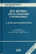 Atti notarili. Diritto comunitario e internazionale. Vol. 1: Diritto internazionale privato