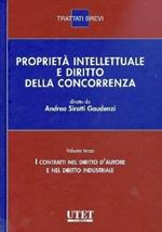 Proprietà intellettuale e diritto della concorrenza. Vol. 3: I contratti nel diritto d'autore.