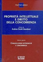 Proprietà intellettuale e diritto della concorrenza. Vol. 4: Comunicazione elettroniche e concorrenza.