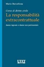 Corso di diritto civile. La responsabilità extraconiugale. Danno ingiusto e danno non patrimoniale