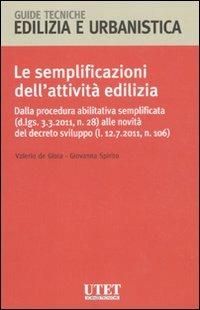 Le semplificazioni dell'attività edilizia - Valerio De Gioia,Giovanna Spirito - copertina