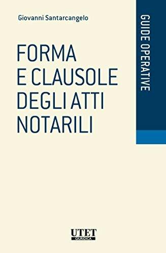 Forma e clausole degli atti notarili - Giovanni Santarcangelo - copertina